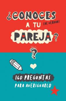 ¿Conoces A Tu Pareja?: 160 Preguntas Para Averiguarlo. Un Regalo Para Parejas Original Y Divertido. Libro De Preguntas Para Parejas (Spanish Edition)