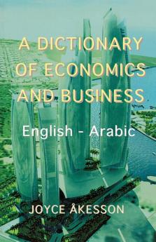 A Dictionary of Economics and Business English - Arabic