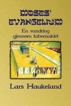 Moses' evangelium: En vandring gjennom tabernaklet