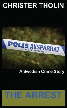 The Arrest: A Swedish Crime Story: 0 (Stockholm Sleuth)