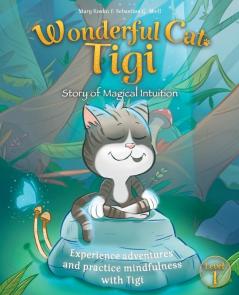 Wonderful Cat Tigi: Story of Magical Intuition - Experience adventures and practice mindfulness with Tigi.: 1 (Level 1)