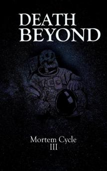 Death Beyond: 3 (Mortem Cycle)