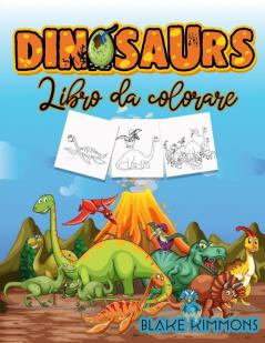 Dinosauri libro da colorare: Libro di attività per bambini impara i nomi dei dinosauri e colorali