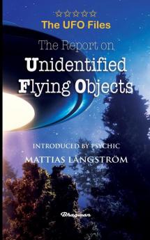 THE UFO FILES - The Report on Unidentified Flying Objects (Great UFO Books)