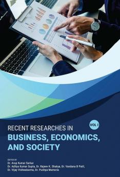 RECENT RESEARCHES IN BUSINESS ECONOMICS AND SOCIETY (VOL – I)