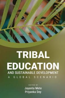 TRIBAL EDUCATION AND SUSTAINABLE DEVELOPMENT: A GLOBAL SCENARIO