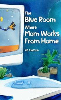 The Blue Room Where Mom Works From Home