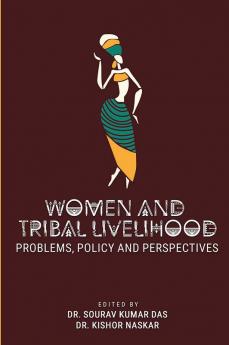 WOMEN AND TRIBAL LIVELIHOOD: PROBLEMS POLICY AND PERSPECTIVES