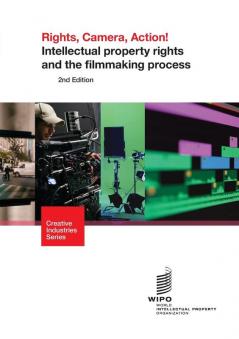 Rights Camera Action! Intellectual property rights and the filmmaking process