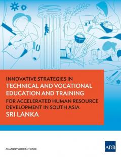 Innovative Strategies in Technical and Vocational Education and Training for Accelerated Human Resource Development in South Asia: Sri Lanka