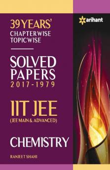 39 Years' Chapterwise Topicwise Solved Papers (2017-1979) IIT JEE Chemistry