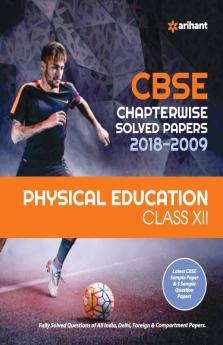 CBSE Chapterwise Solved Papers Physical Education Class 12 for 2018-2019 (Old edition)