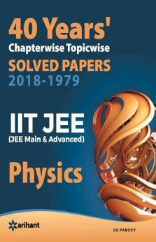 40 Years' Chapterwise Topicwise Solved Papers (2018-1979) IIT JEE Physics