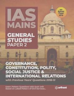 IAS Mains Paper 2 Governance Constitution Polity Social Justice & International Relations (Old edition)