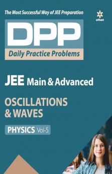 Daily Practice Problems (DPP) for JEE Main & Advanced - Oscillations & Waves (Physics - Vol.5)