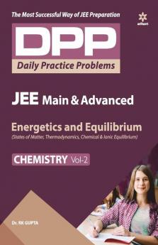 Daily Practice Problems (DPP) for JEE Main & Advanced - Energetics & Equilibrium (Chemistry -Vol.2)