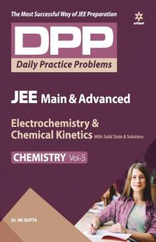 Daily Practice Problems (DPP) for JEE Main & Advanced - Electrochemistry & Chemical Kinetics with Solid State and Solutions (Chemistry - Vol.5)