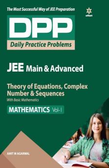 Daily Practice Problems (DPP) for JEE Main & Advanced - Theory of Equations Complex Number & Sequences (Mathematics -Vol.1)