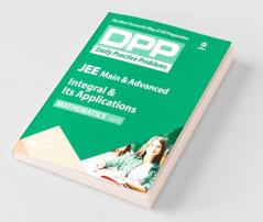 Daily Practice Problems (DPP) for JEE Main & Advanced - Integral & Its Applications (Mathematics - Vol.8)