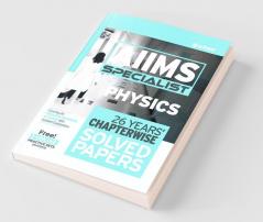 26 Years' Chapterwise Solved Papers AIIMS Specialist PHYSICS