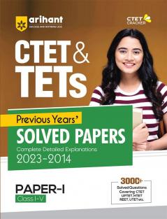 CTET & TETs Previous Years Solved Papers  (Complete Detailed Explanations 2023-2014) Class (1 to 5) Paper 1