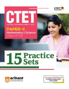 15 Practice Sets CTET Mathematics and Science Paper 2 for Class 6 to 8