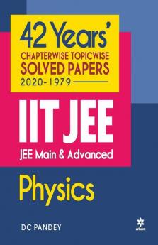 42 Years Chapterwise Topicwise Solved Papers (2020-1979) IIT JEE Physics (Old Edition)