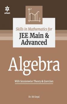 Skill in Mathematics - Algebra for JEE Main and Advanced