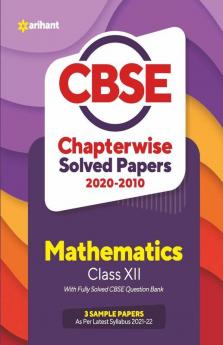 CBSE Mathematics Chapterwise Solved Papers Class 12 for 2022 Exam