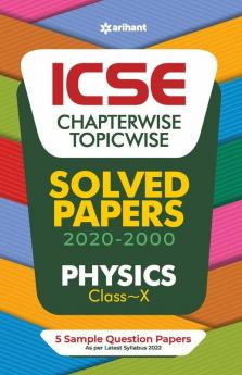 ICSE Chapterwise Topicwise Solved Papers Physics Class 10 for 2022 Exam