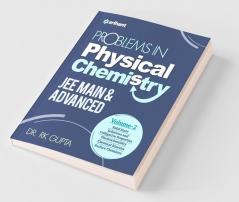 Problems in Physical Chemistry JEE Main and Advanced Volume 2