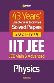 43 Years Chapterwise Topicwise Solved Papers (2021-1979) IIT JEE Physics