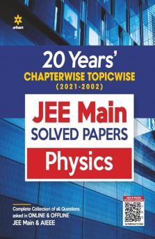 20 Years Chapterwise Topicwise (2021-2002) JEE Main Solved Papers Physics