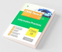 Arihant CBSE Informatics Practices Term 2 Class 12 for 2022 Exam (Cover Theory and MCQs)