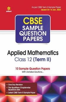 Arihant CBSE Term 2 Applied Mathematics Class 12 Sample Question Papers (As per CBSE Term 2 Sample Paper Issued on 14 Jan 2022)