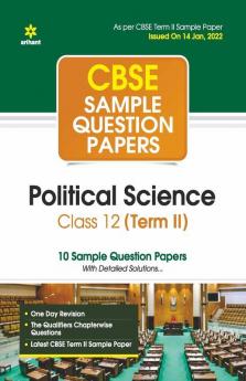 Arihant CBSE Term 2 Political Science Class 12 Sample Question Papers (As per CBSE Term 2 Sample Paper Issued on 14 Jan 2022)