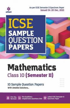 Arihant ICSE Semester 2 Mathematics Class 10 Sample Question Papers (As per ICSE Semester 2 Specimen Paper Issued on 20 Dec 2021)