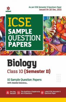 Arihant ICSE Semester 2 Biology Class 10 Sample Question Papers (As per ICSE Semester 2 Specimen Paper Issued on 20 Dec 2021)