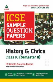 Arihant ICSE Semester 2 History & Civics Class 10 Sample Question Papers (As per ICSE Semester 2 Specimen Paper Issued on 20 Dec 2021)
