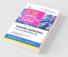 Arihant ICSE Semester 2 Computer Applications Class 10 Sample Question Papers (As per ICSE Semester 2 Specimen Paper Issued on 20 Dec 2021)