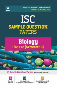 Arihant ISC Semester 2 Biology Class 12 Sample Question Papers (As per ISC Semester 2 Specimen Paper Issued on 20 Dec 2021)