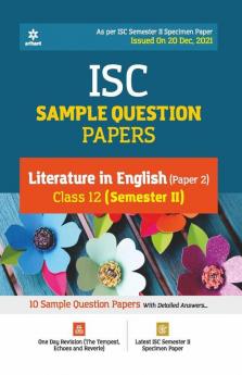 Arihant ISC Semester 2 Literature in English (Paper 2) Class 12 Sample Question Papers (As per ISC Semester 2 Specimen Paper Issued on 20 Dec 2021)