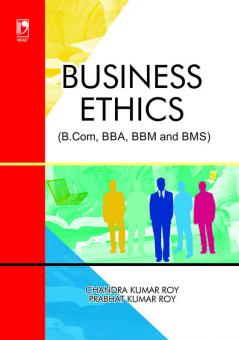 BUSINESS ETHICS (FOR B.COM BBA BBM AND BMS)