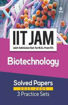 IIT JAM Biotechnology Solved Papers (2022-2005) and 3 Practice Sets