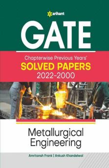GATE Chapterwise Previous Years Solved Papers (2022-2000) Metallurgical Engineering