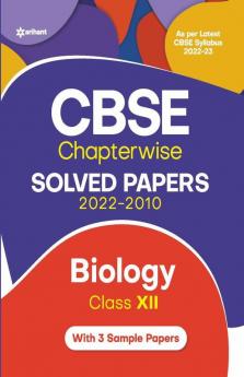 CBSE Biology Chapterwise Solved Papers Class 12 for 2023 Exam (As per Latest CBSE syllabus 2022-23)