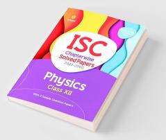 ISC Chapterwise Solved Papers Physics Class 12 for 2023 Exam (As per Revised ISC syllabus)