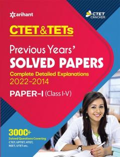 CTET & TETs Previous Years Solved Papers  (Complete Detailed Explanations 2022-2014) Class (1 to 5) Paper 1