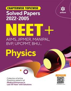 Chapterwise Topicwise Solved Papers Physics for NEET + AIMS JIPMER MANIPAL BVP UPCPMT BHU