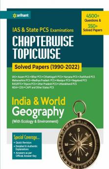 IAS & State PCS Examinations CHAPTERWISE TOPICWISE Solved Papers (1990-2022) Indian & World Geography